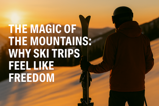 The Magic of the Mountains: Why Ski Trips Feel Like Freedom