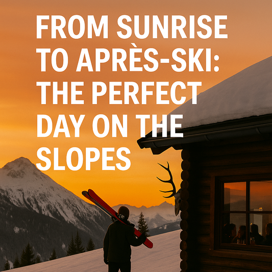 From Sunrise to Après-Ski: The Perfect Day on the Slopes